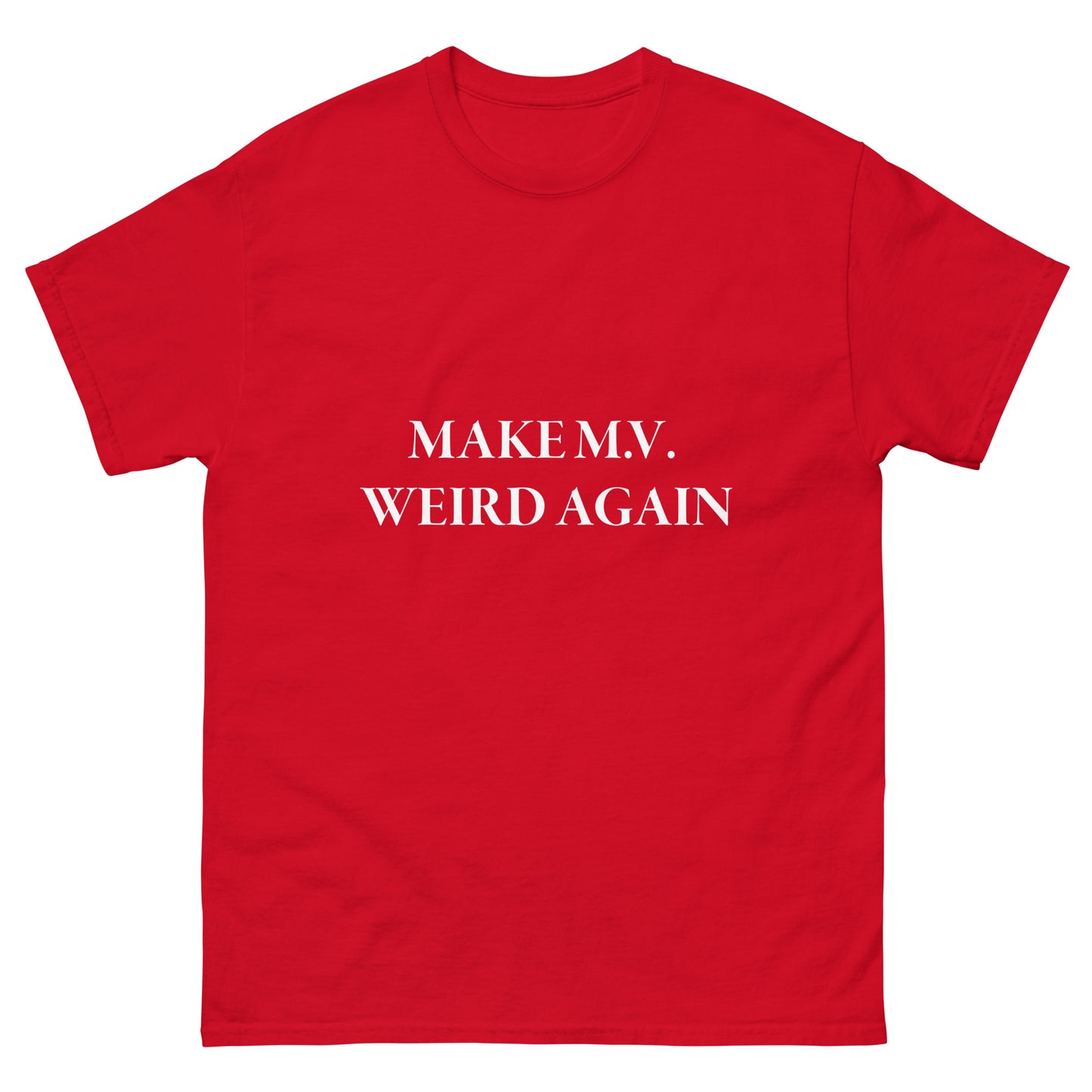 MAKE M.V. WEIRD AGAIN T-SHIRT